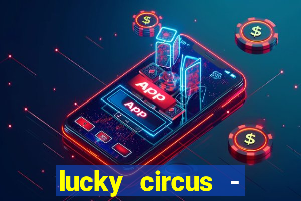 lucky circus - casino slots