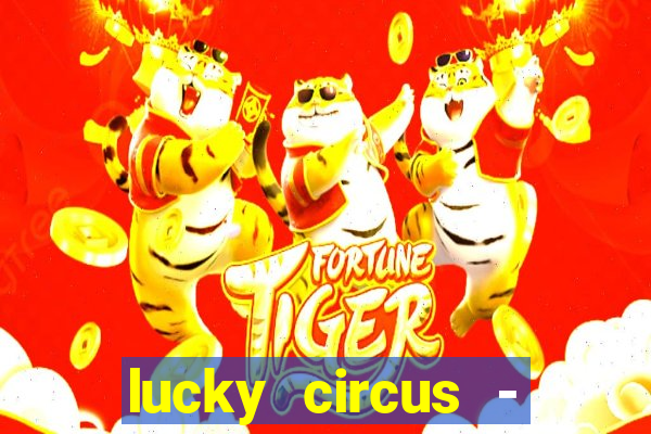 lucky circus - casino slots