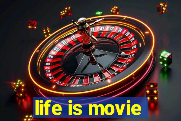 life is movie