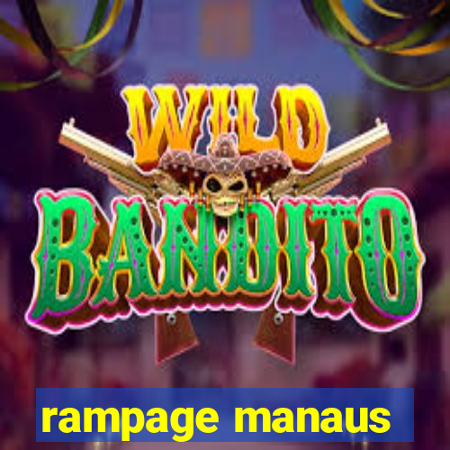 rampage manaus