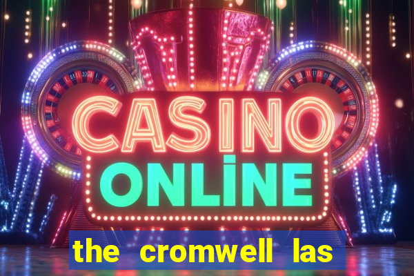 the cromwell las vegas hotel casino