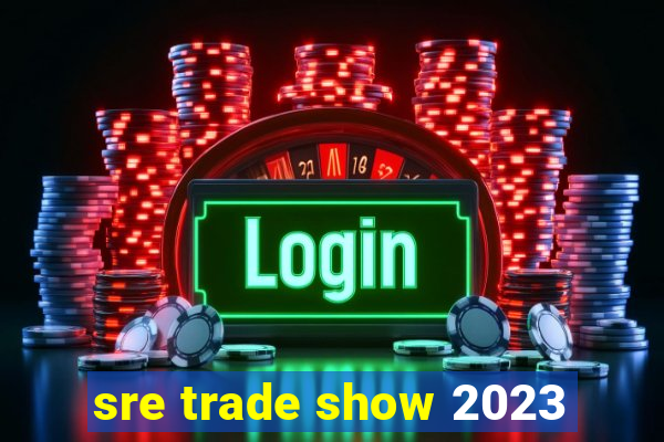 sre trade show 2023