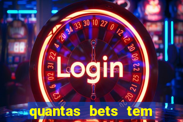 quantas bets tem no brasil