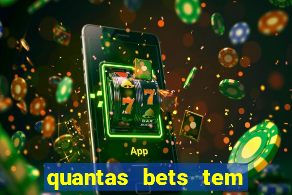 quantas bets tem no brasil