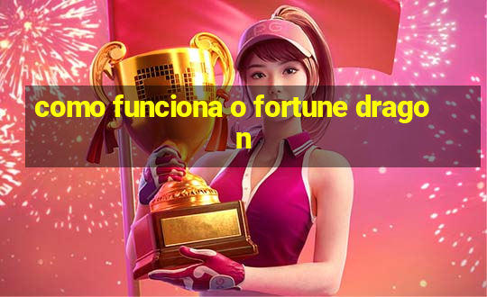 como funciona o fortune dragon