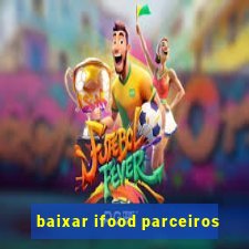 baixar ifood parceiros