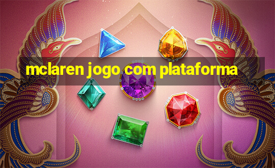 mclaren jogo com plataforma