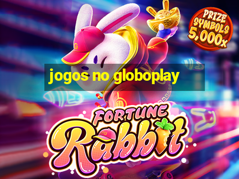 jogos no globoplay