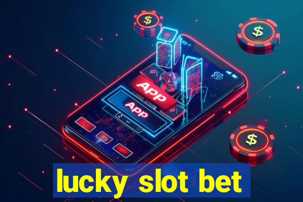 lucky slot bet