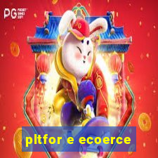 pltfor e ecoerce