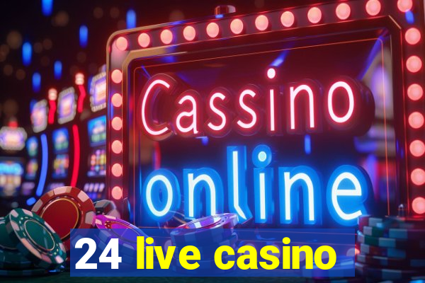 24 live casino