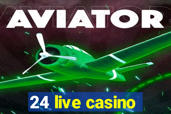 24 live casino