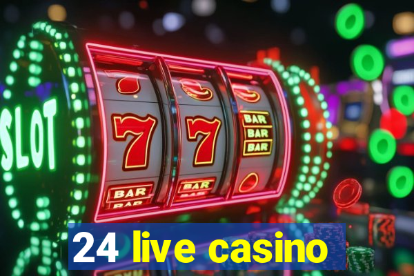 24 live casino