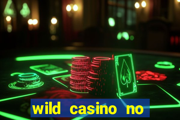 wild casino no deposit bonuses