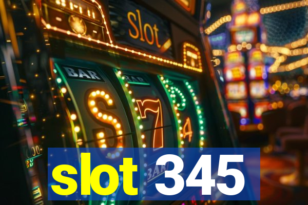 slot 345