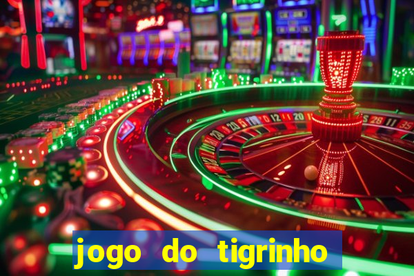 jogo do tigrinho que da dinheiro no cadastro