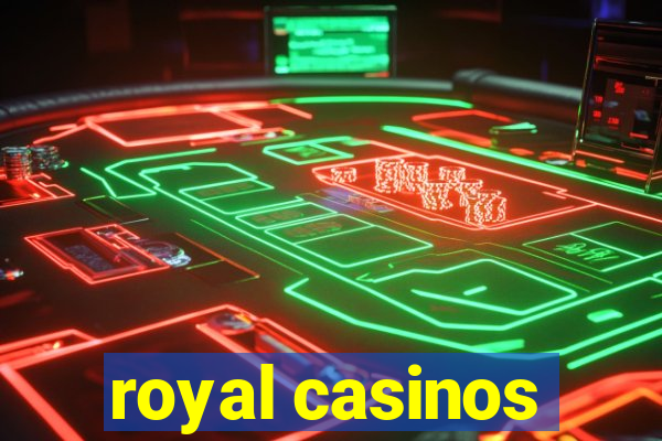 royal casinos