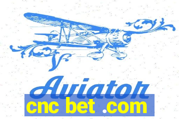 cnc bet .com