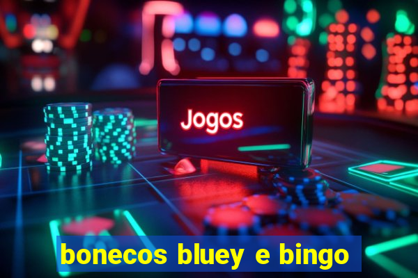 bonecos bluey e bingo