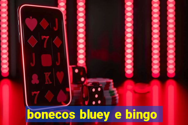 bonecos bluey e bingo