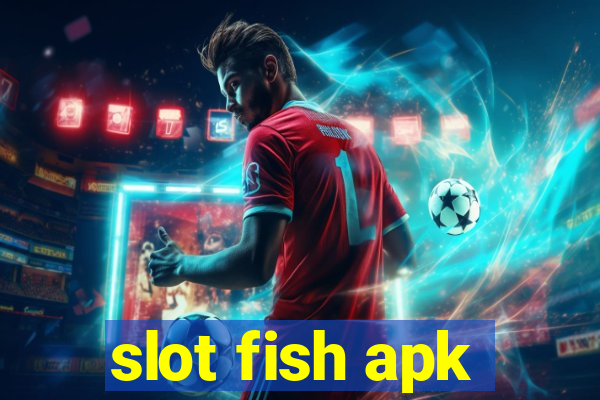 slot fish apk