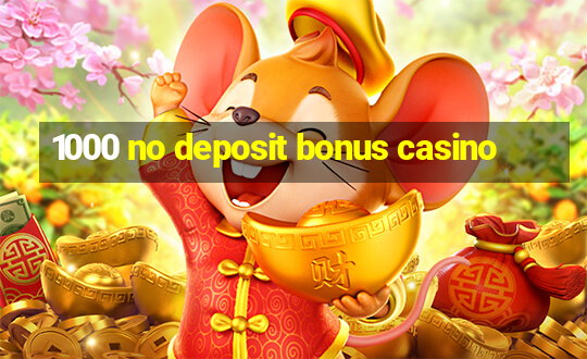 1000 no deposit bonus casino