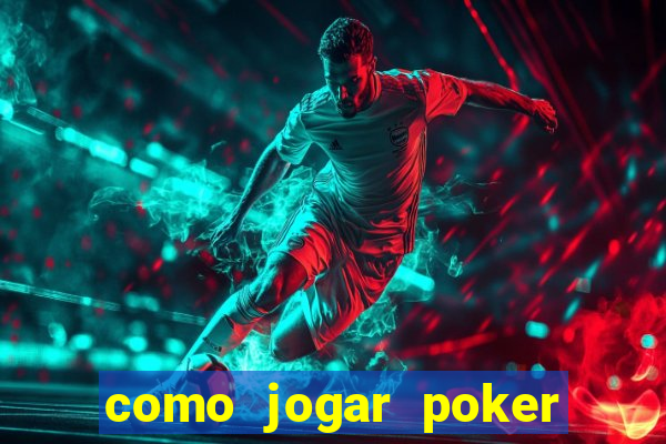 como jogar poker valendo dinheiro