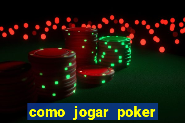 como jogar poker valendo dinheiro