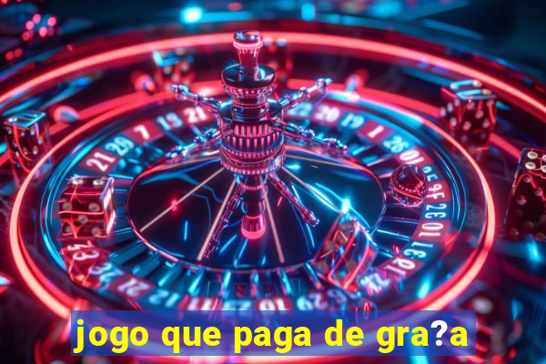 jogo que paga de gra?a