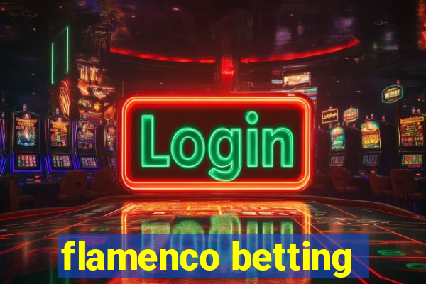 flamenco betting