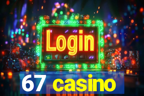 67 casino