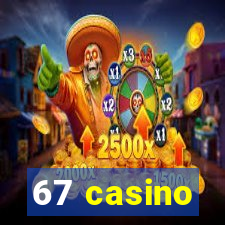 67 casino