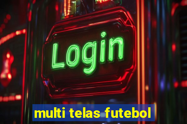 multi telas futebol