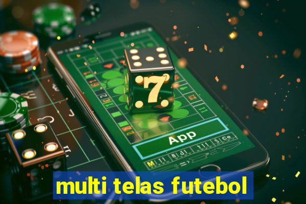 multi telas futebol