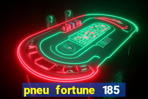 pneu fortune 185 70 r14