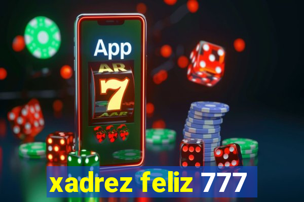 xadrez feliz 777