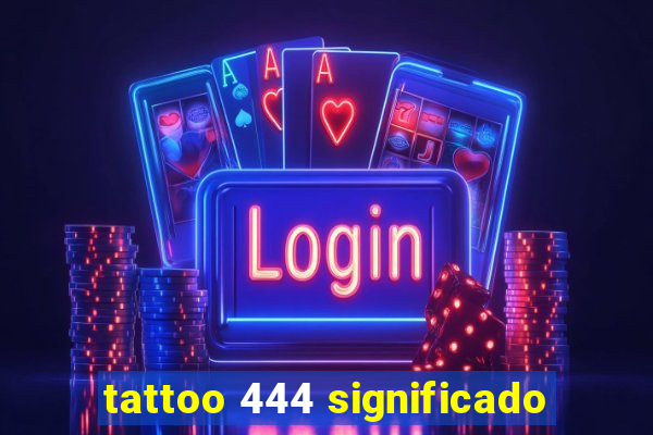 tattoo 444 significado