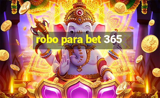 robo para bet 365