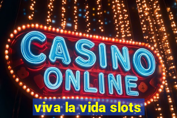 viva la vida slots