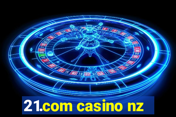 21.com casino nz