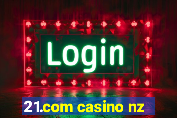 21.com casino nz