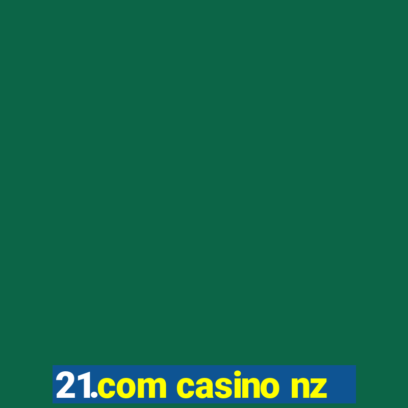 21.com casino nz