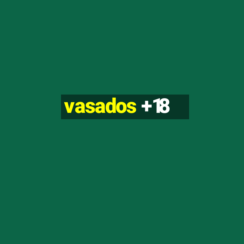 vasados +18