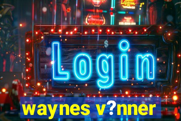 waynes v?nner