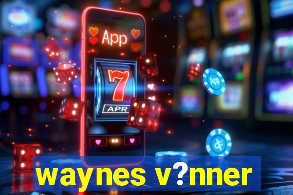 waynes v?nner