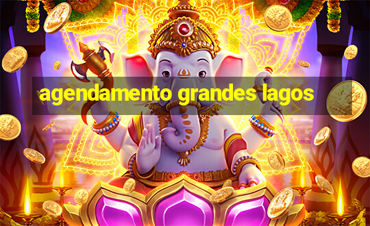 agendamento grandes lagos