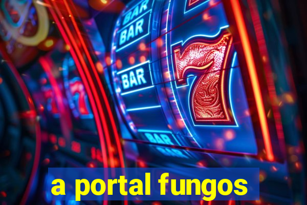 a portal fungos