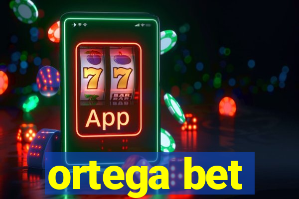 ortega bet