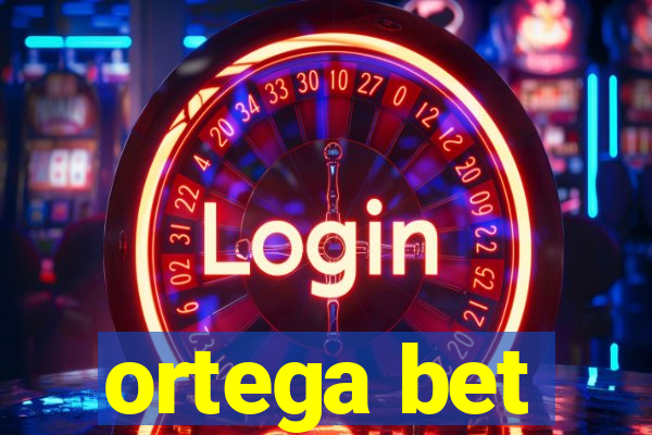 ortega bet