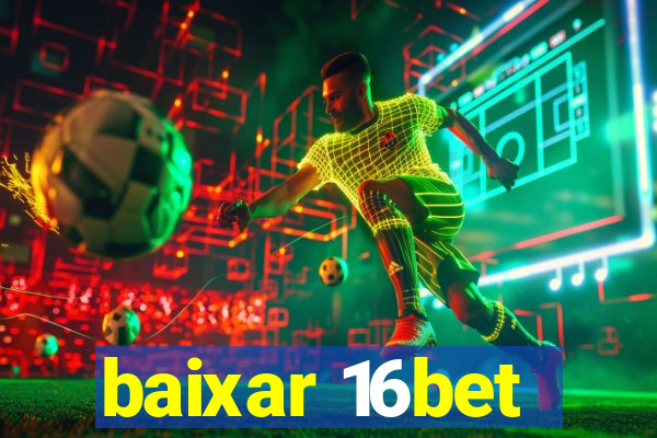 baixar 16bet